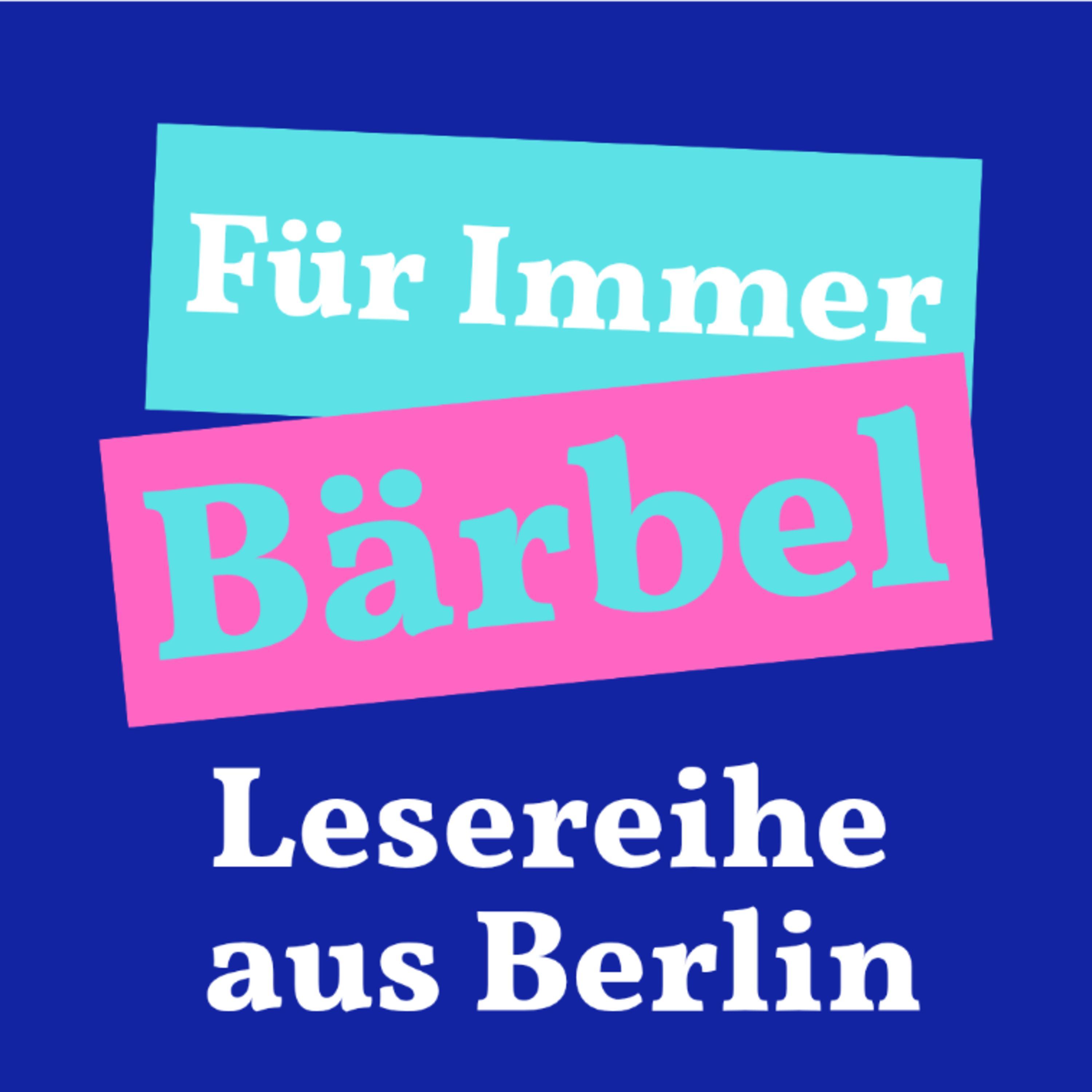 Für Immer Bärbel | Die Lesereihe aus Berlin Weißensee
