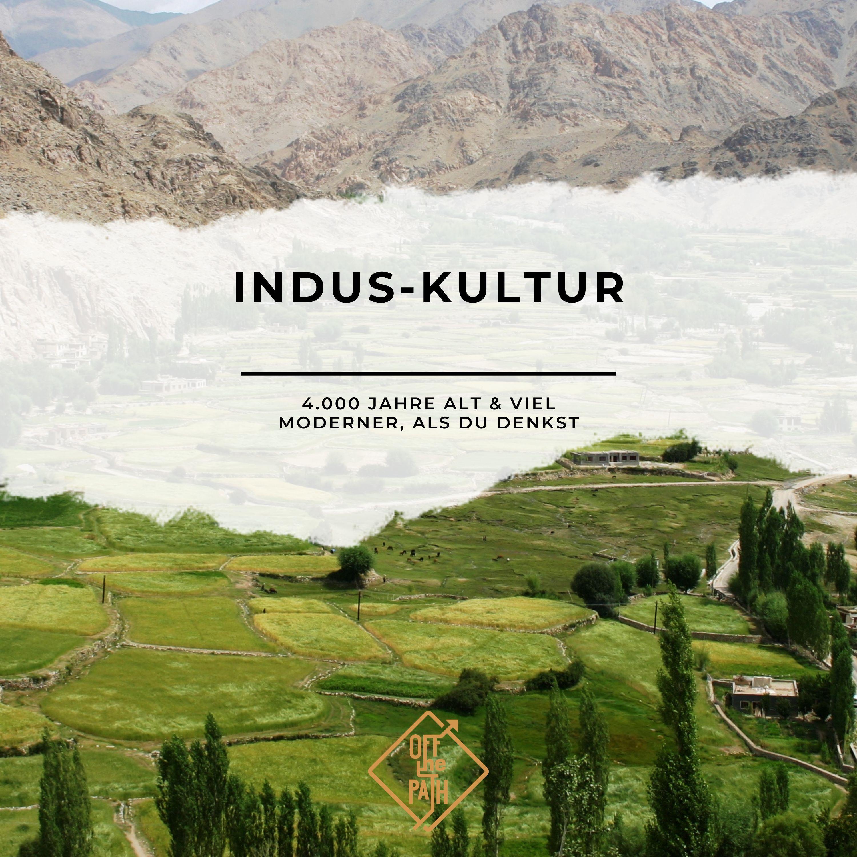 Indus-Kultur: 4.000 Jahre alt & viel moderner, als du denkst