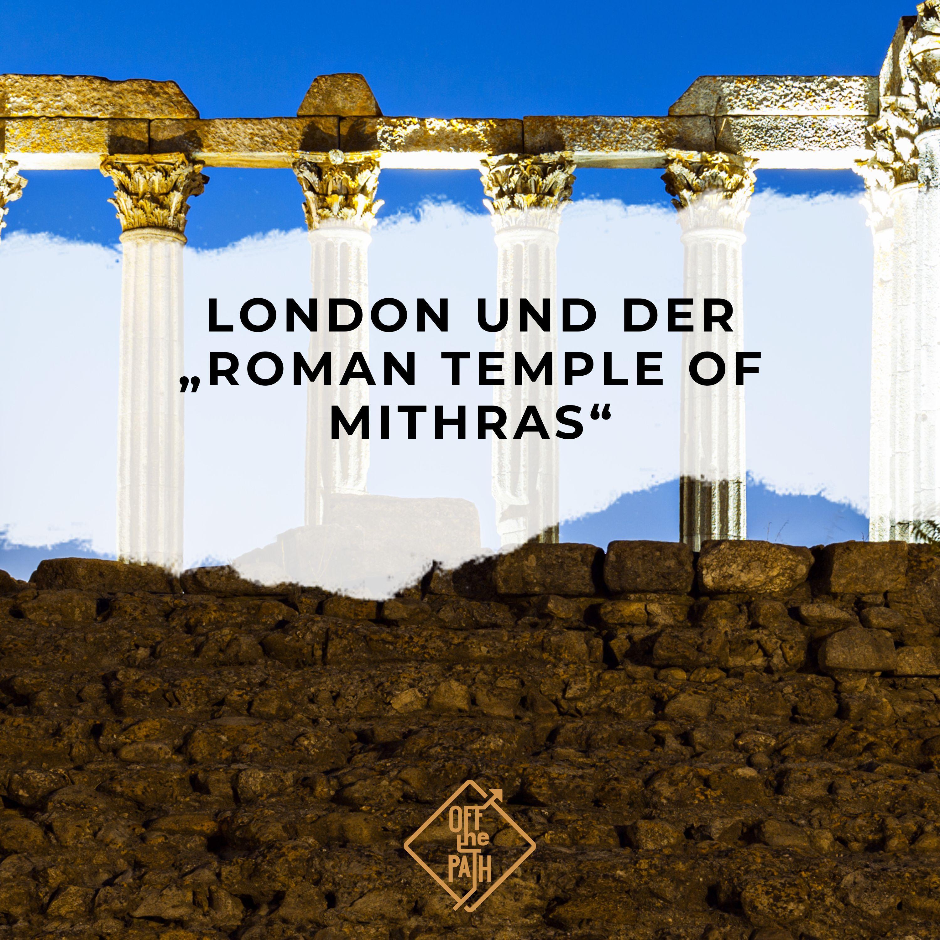 London und der „Roman Temple of Mithras“