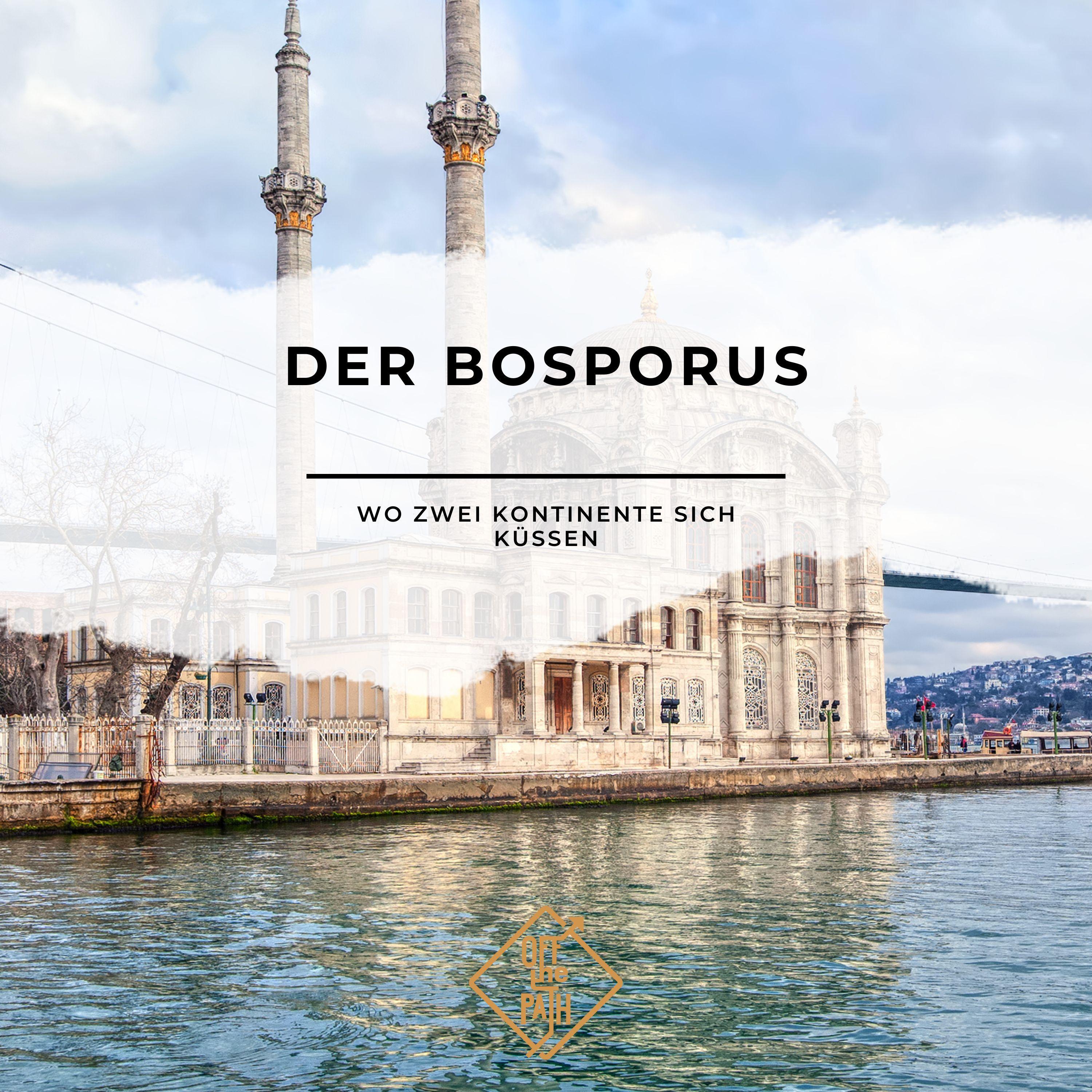 Der Bosporus – Wo zwei Kontinente sich küssen