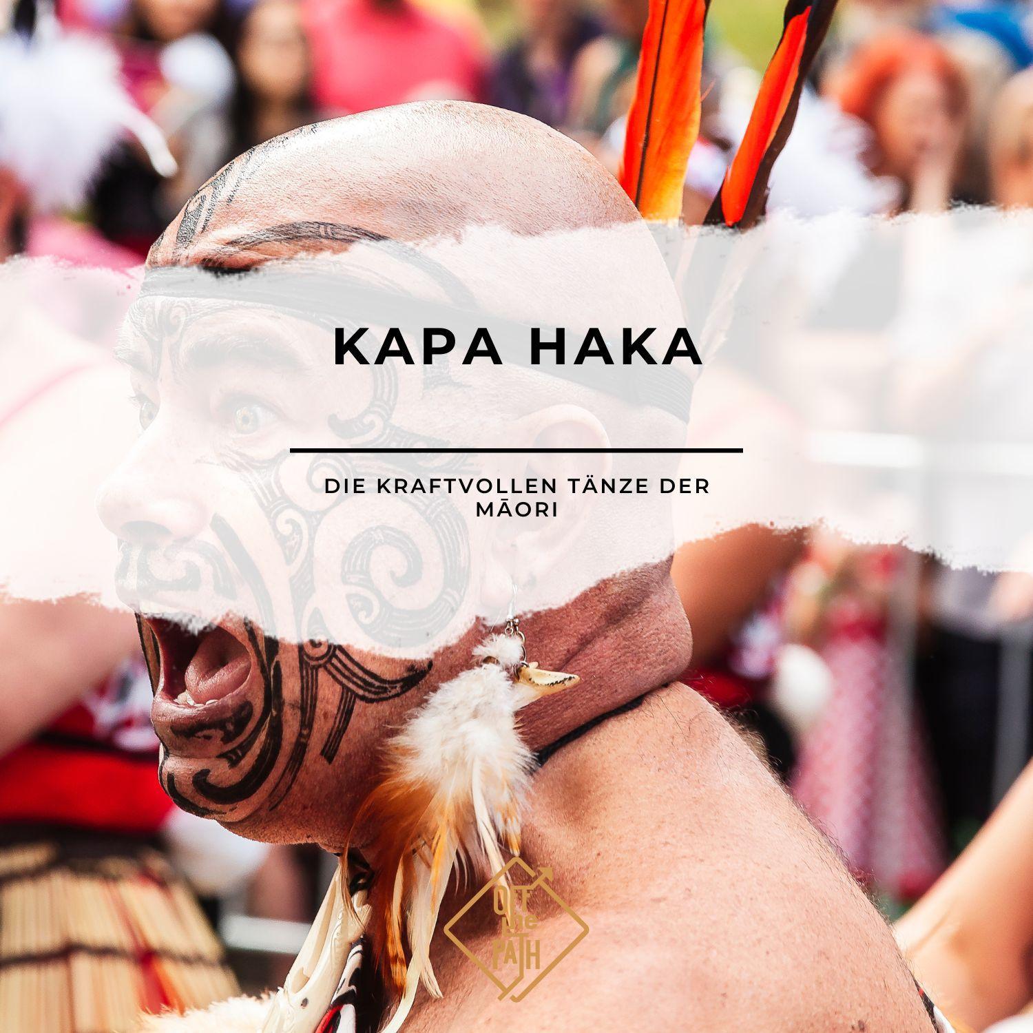 Kapa Haka: Die kraftvollen Tänze der Māori