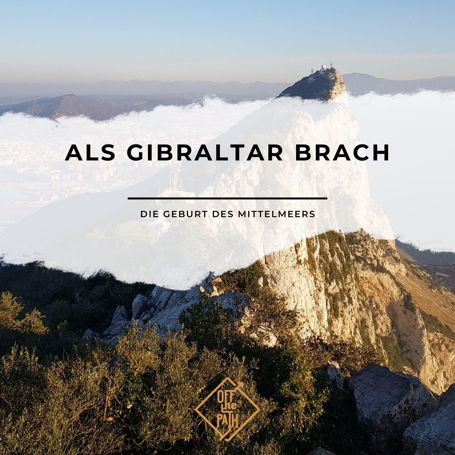 Als Gibraltar brach – Die Geburt des Mittelmeers