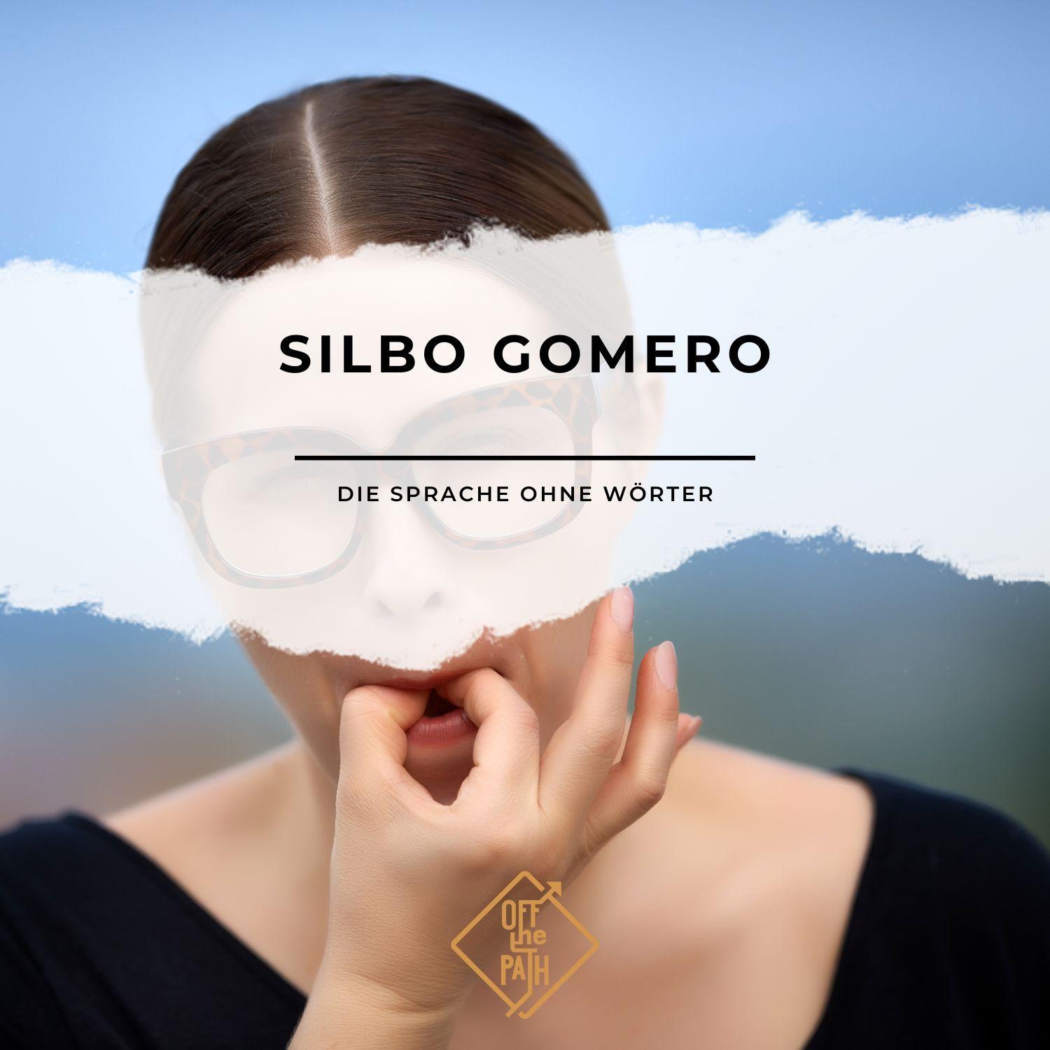 Silbo Gomero - die Sprache ohne Wörter