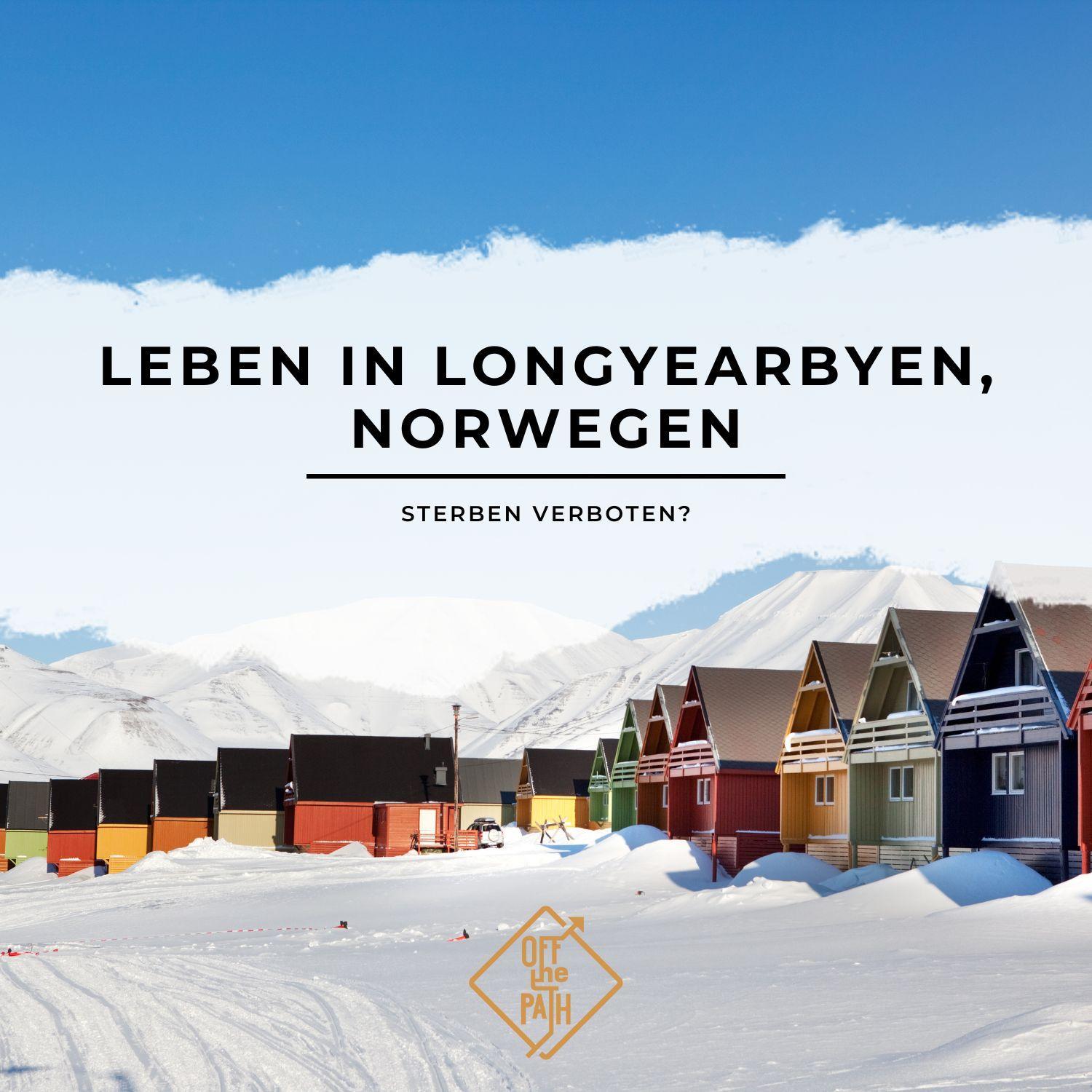 Sterben verboten? - Leben in Longyearbyen, Norwegen