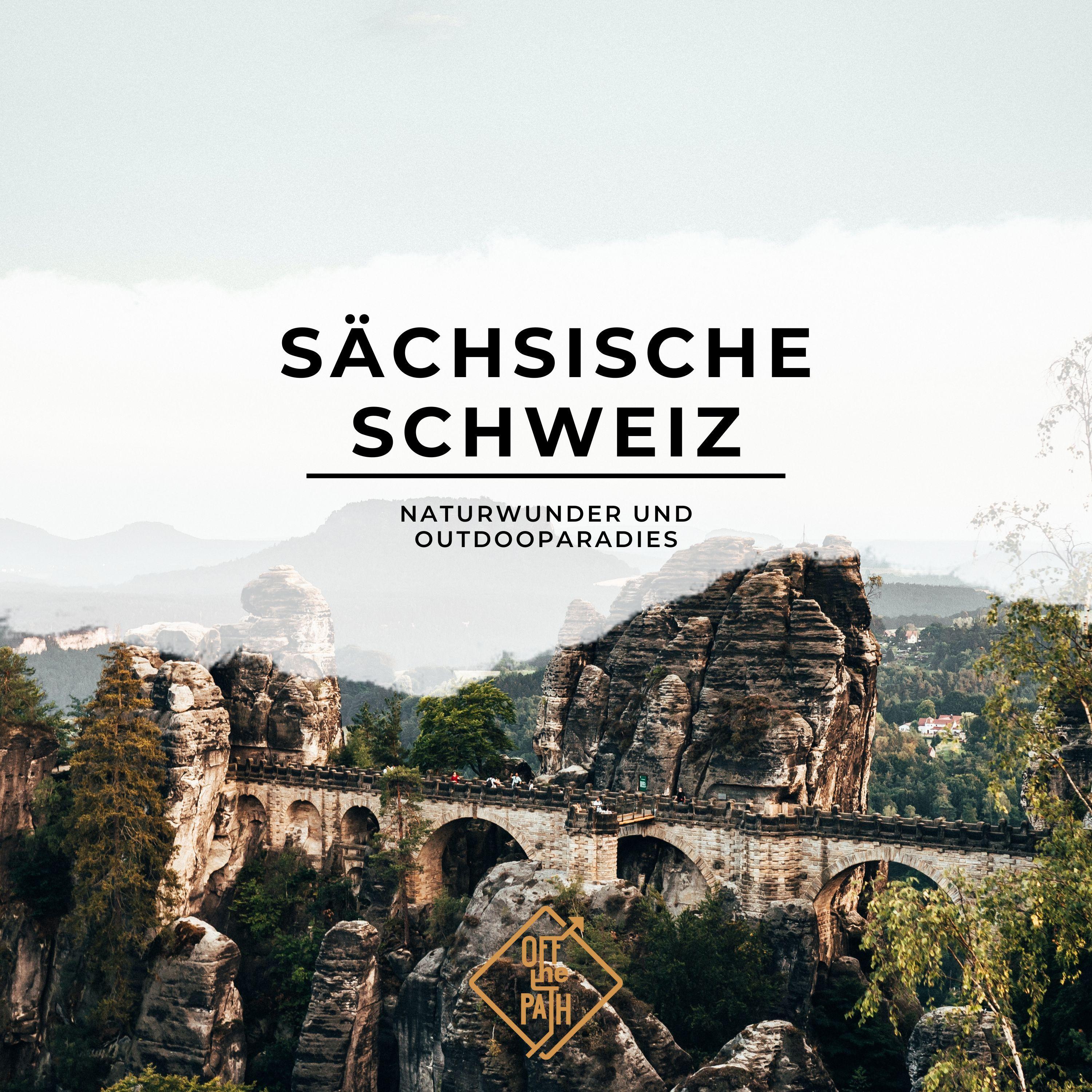 Die Sächsische Schweiz - Naturwunder und Outdooparadies