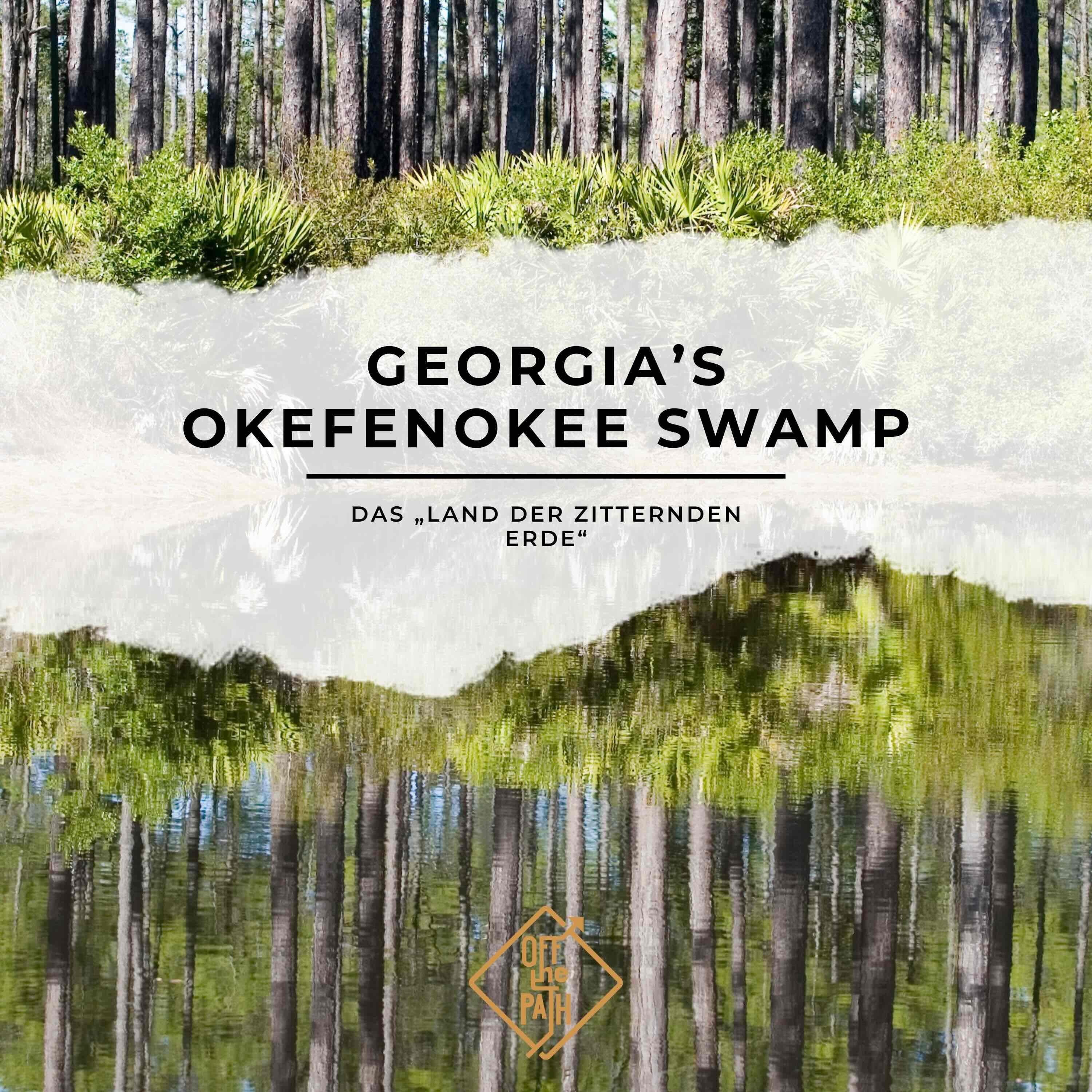 Georgia’s Okefenokee Swamp – Das „Land der zitternden Erde“