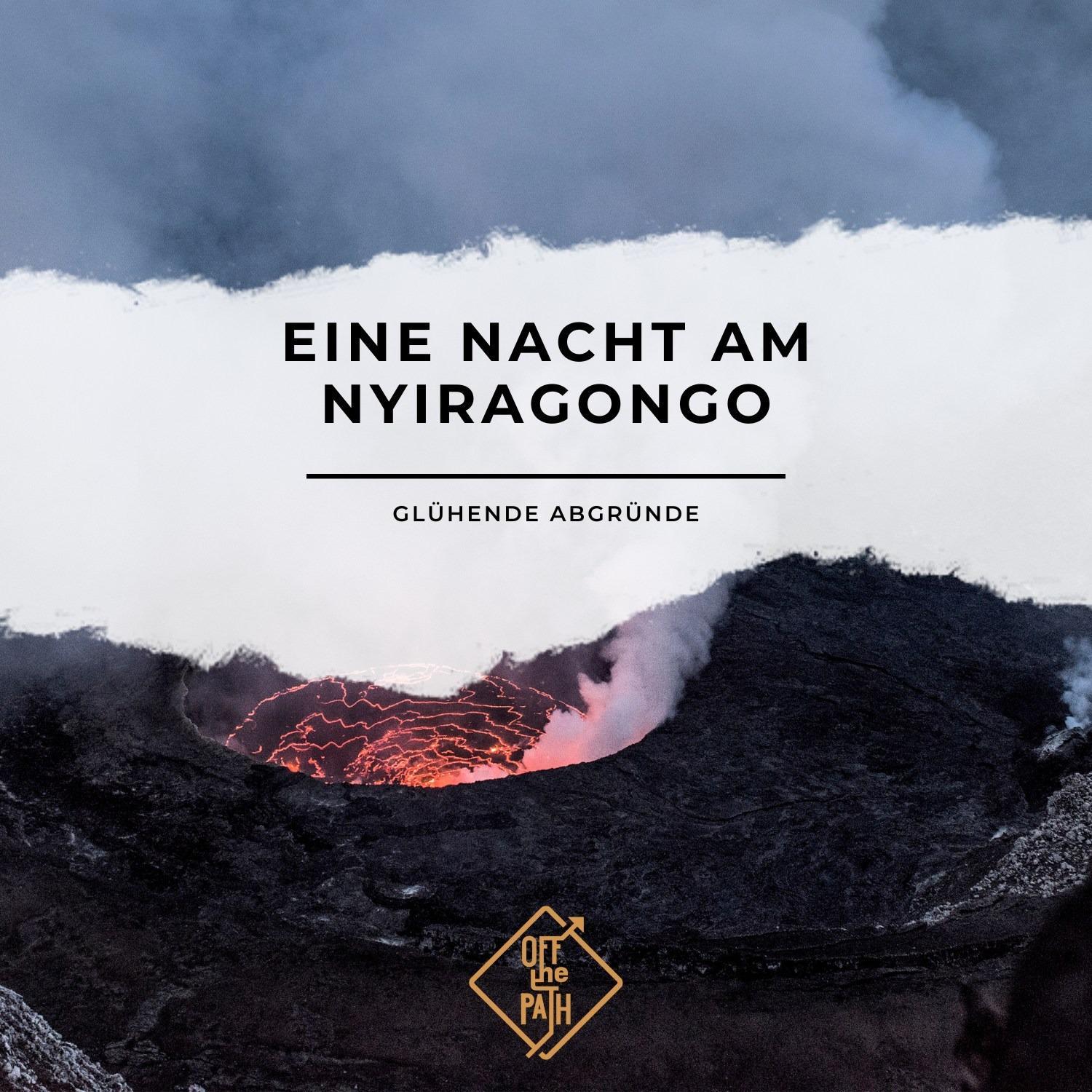 Glühende Abgründe: Eine Nacht am Nyiragongo