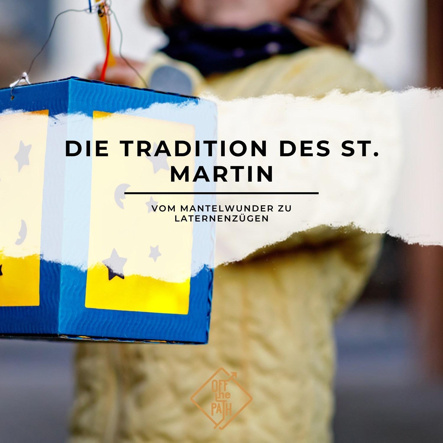 Die Tradition des St. Martin - Vom Mantelwunder zu Laternenzügen
