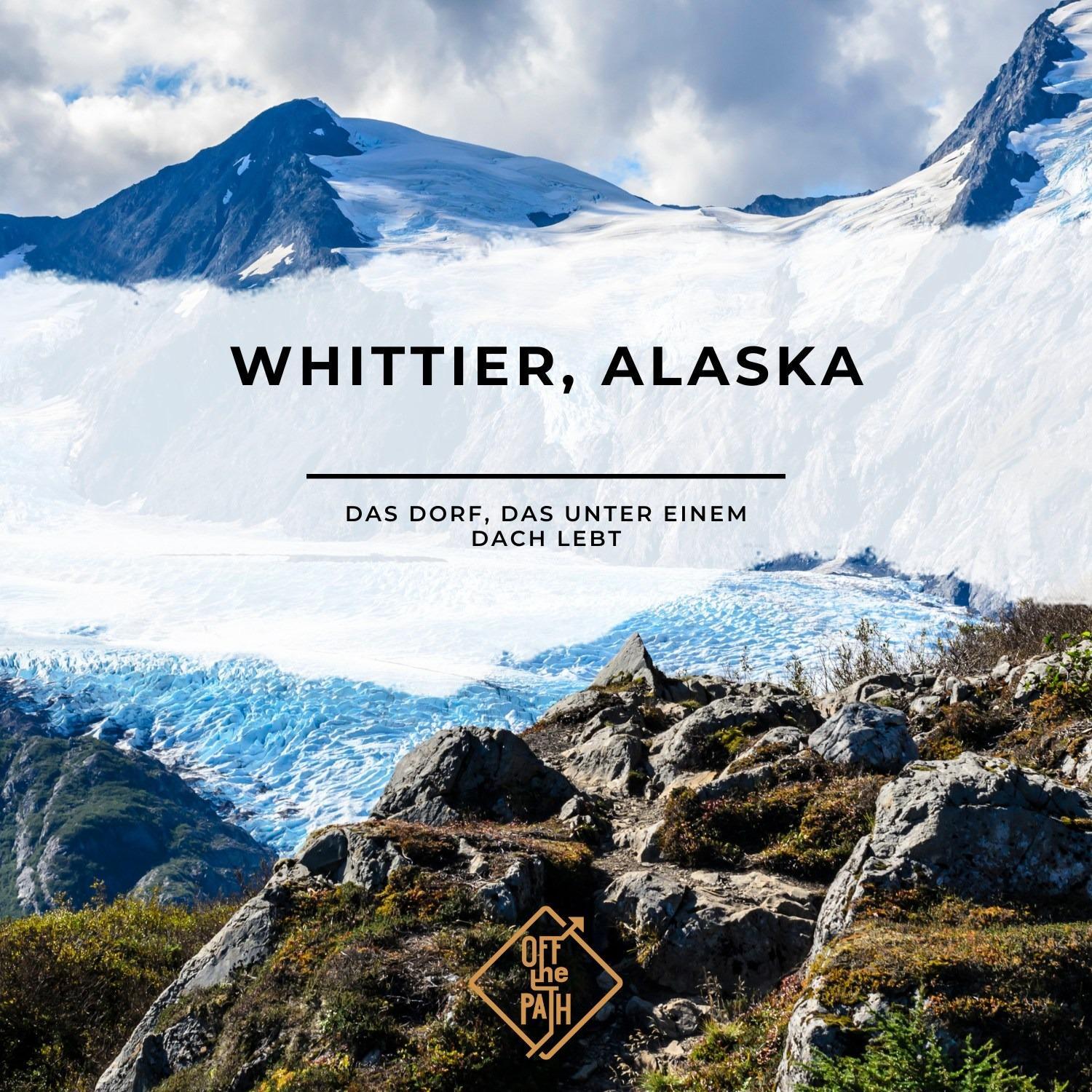 Whittier, Alaska – das Dorf, das unter einem Dach lebt