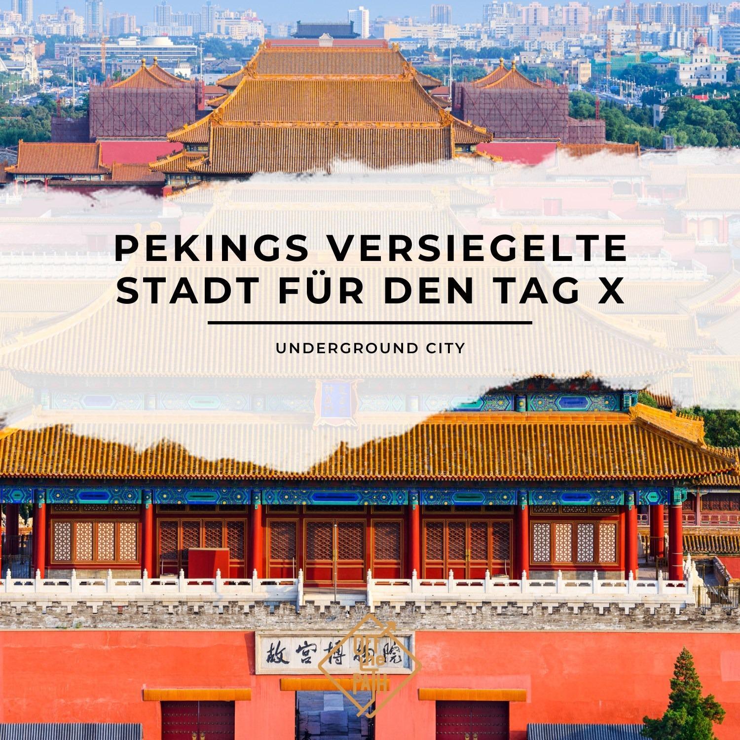 Underground City: Pekings versiegelte Stadt für den Tag X Underground City: Pekings versiegelte Stadt für den Tag X