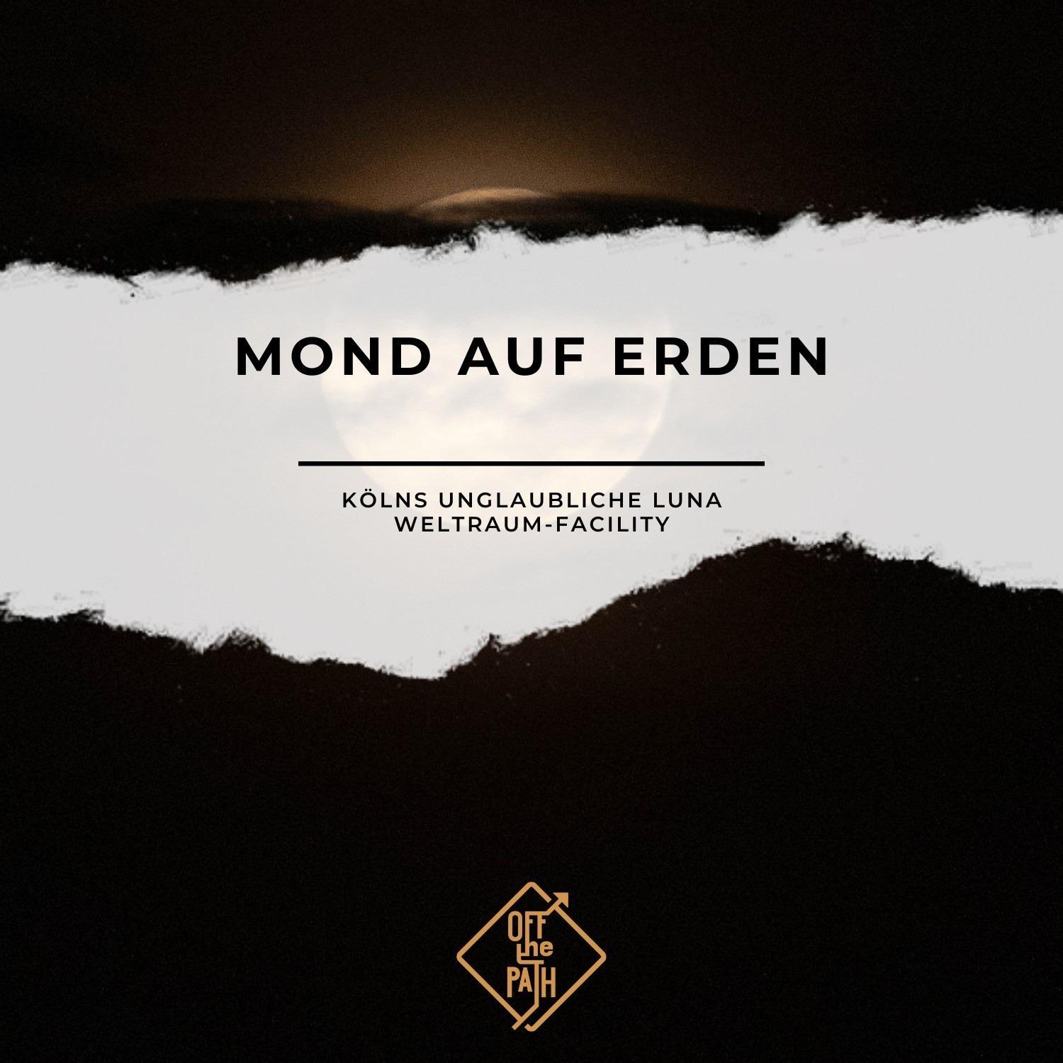 Mond auf Erden: Kölns unglaubliche LUNA Weltraum-Facility