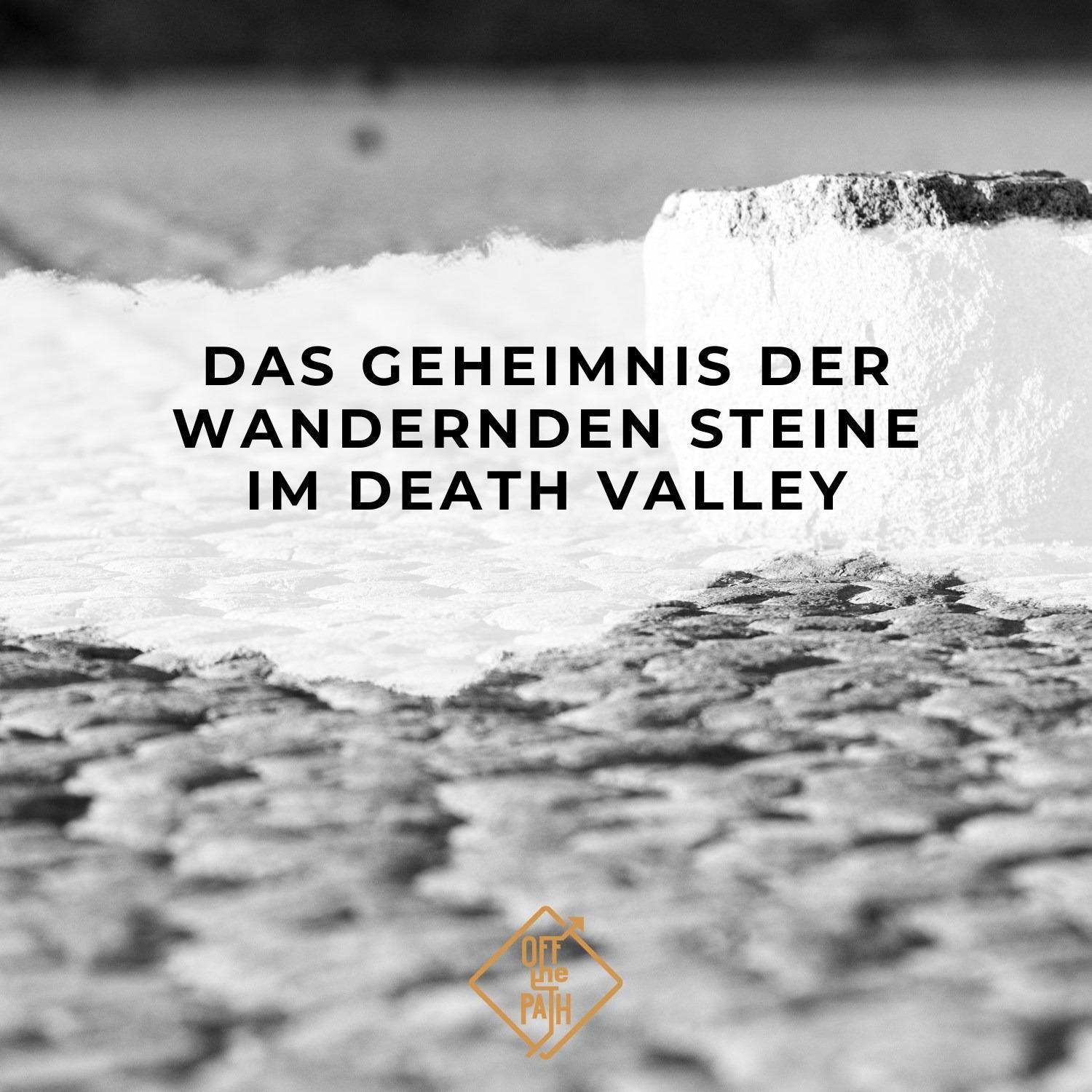 Das Geheimnis der wandernden Steine im Death Valley