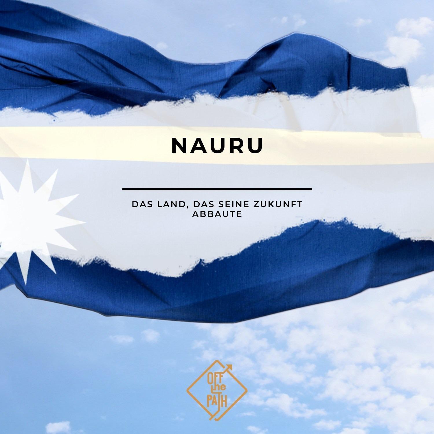 Nauru: Das Land, das seine Zukunft abbaute