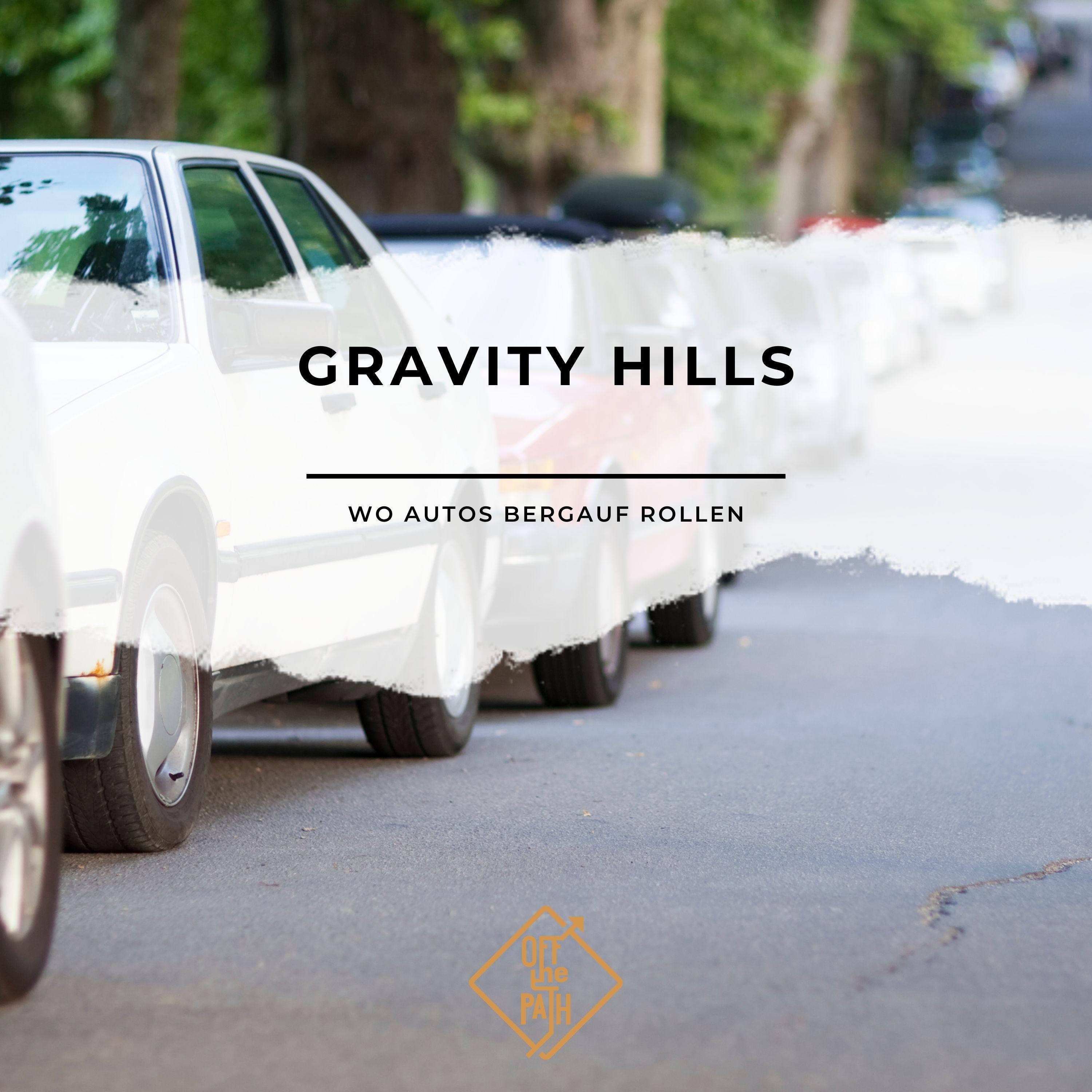 Gravity Hills – Wo Autos bergauf rollen Gravity Hills – Wo Autos bergauf rollen