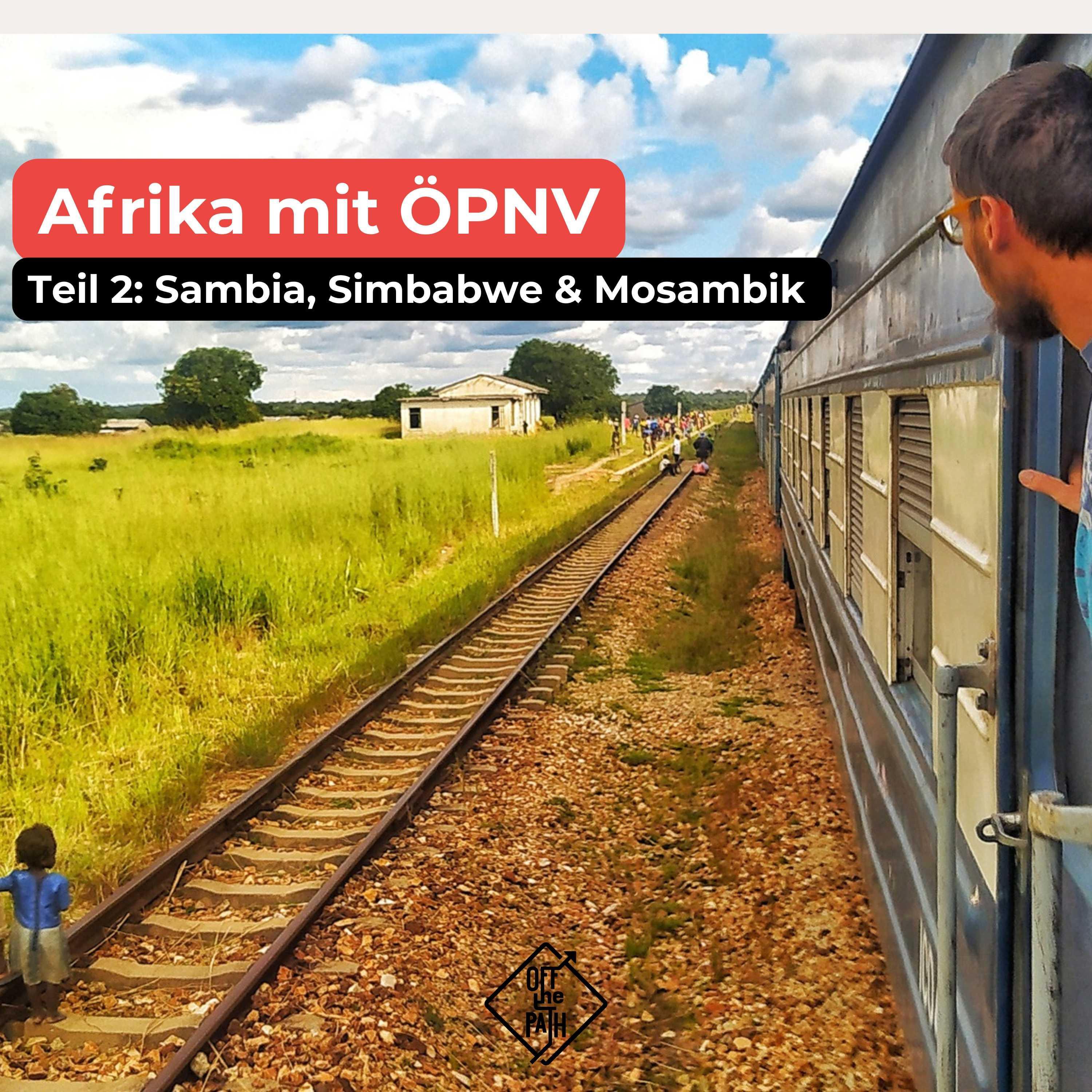 60 Stunden Zug durch Afrika: Sambia, Simbabwe und Mosambik mit Chris Jannasch [OTP347]