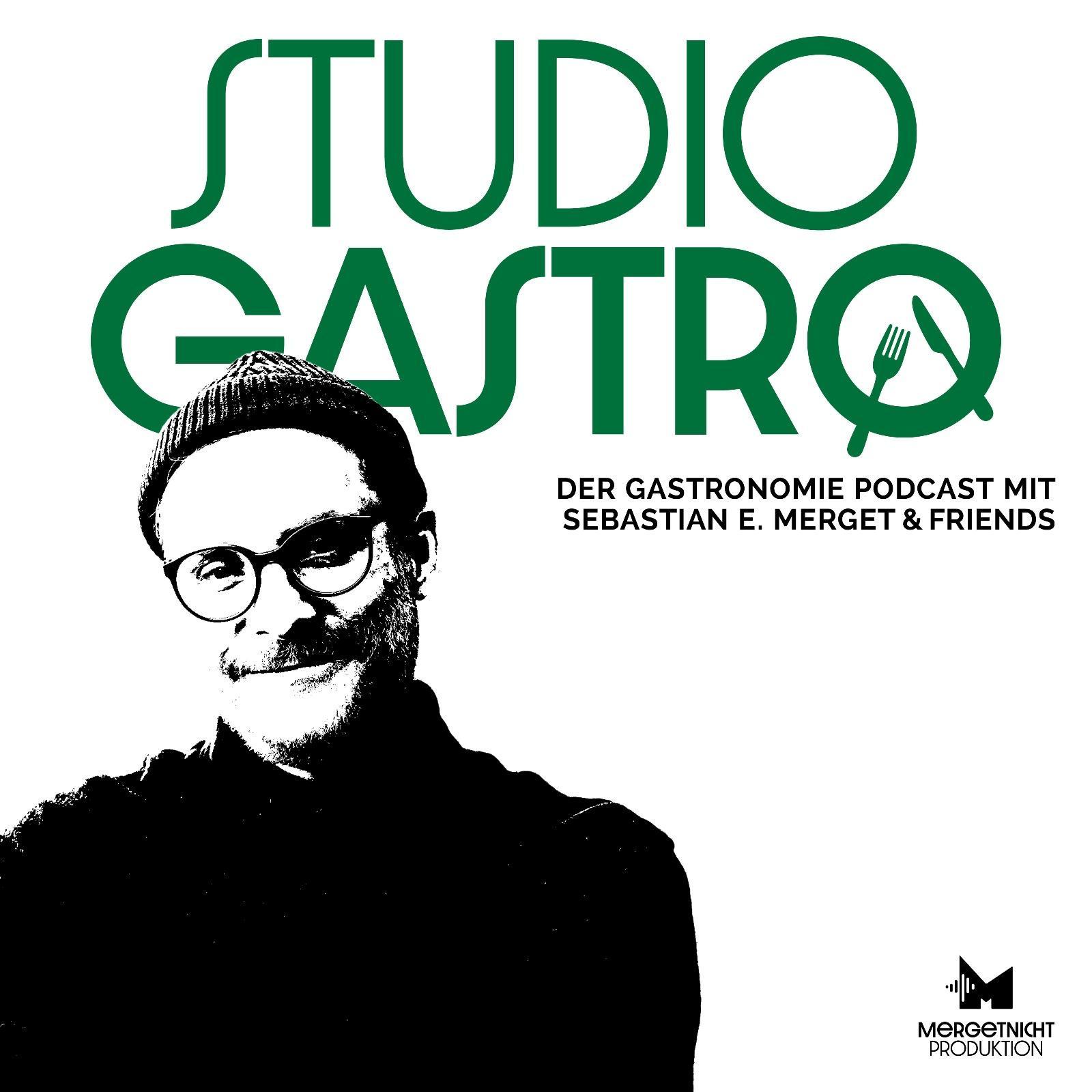 Studio Gastro – Der Gastronomie Podcast mit Sebastian E. Merget & Friends