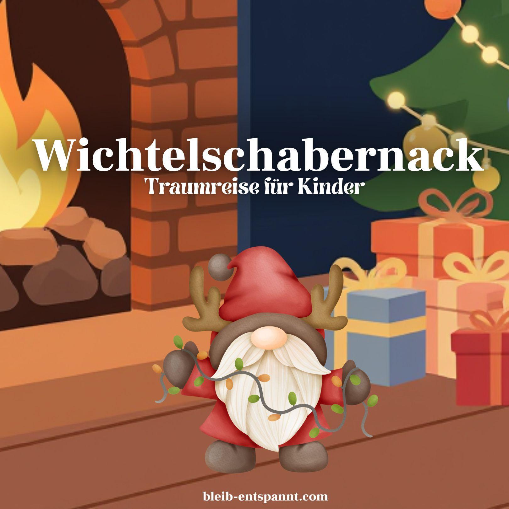 Wichtelgeschichte zu Weihnachten - Wichtelschabernack - Traumreise für Kinder zum Einschlafen
