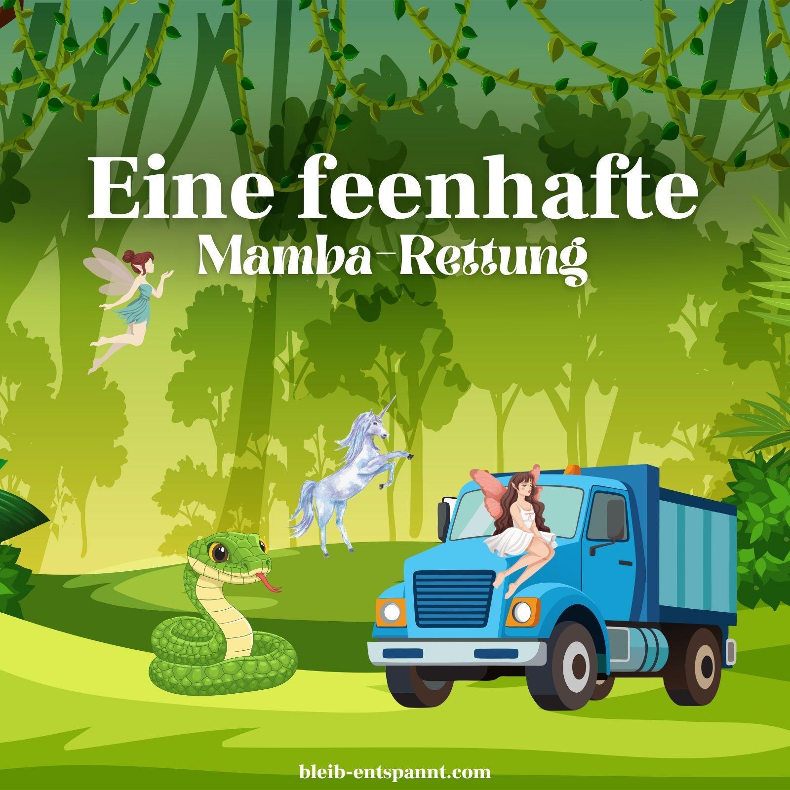 Traumreise für Kinder - Eine feenhafte Mamba-Rettung - Gute Nacht Geschichte über Feen & Schlangen Traumreise für Kinder - Eine feenhafte Mamba-Rettung - Gute Nacht Geschichte über Feen & Schlangen