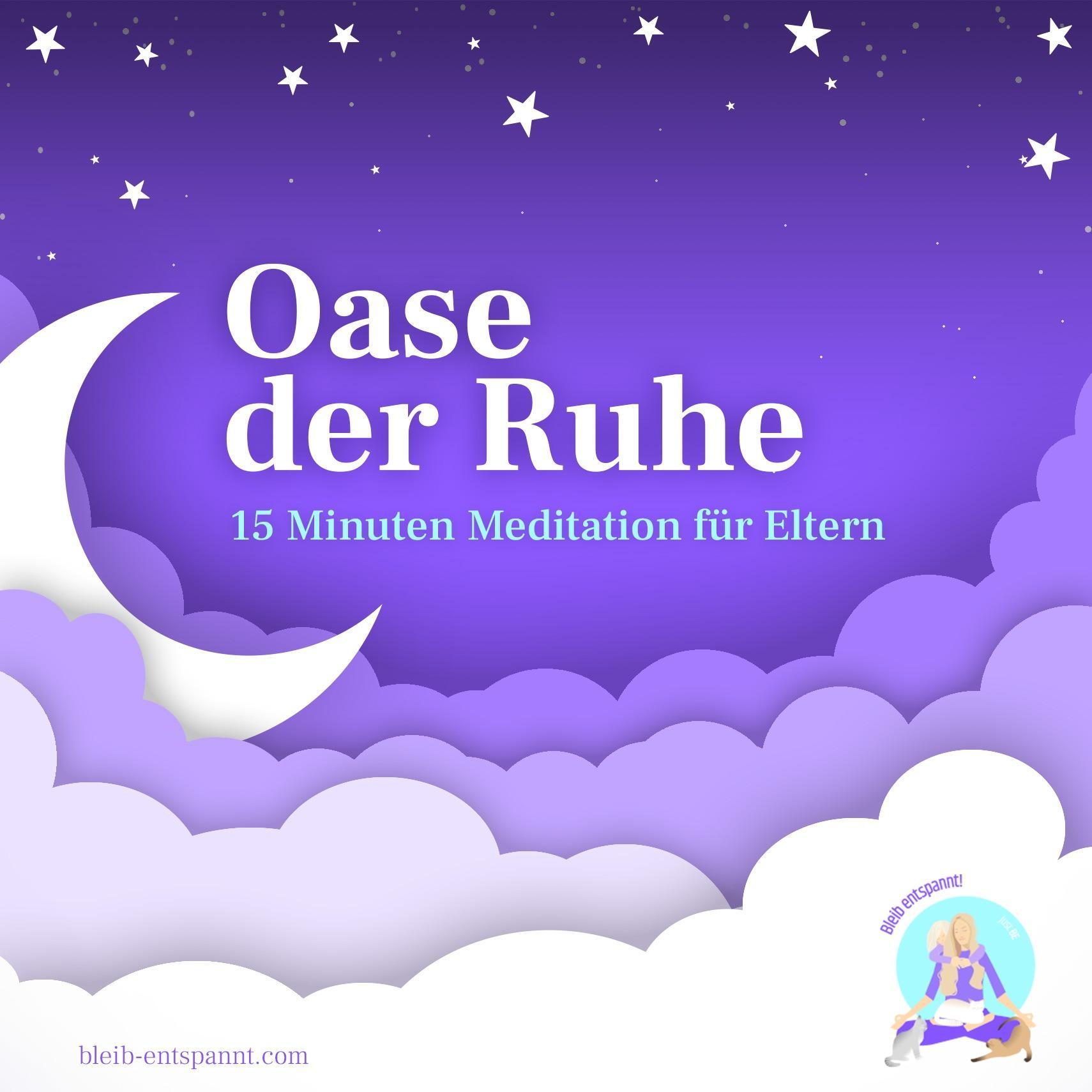 Meditation 15 Minuten für Eltern - Deine Oase der Ruhe - Meditation gegen Stress Meditation 15 Minuten für Eltern - Deine Oase der Ruhe - Meditation gegen Stress
