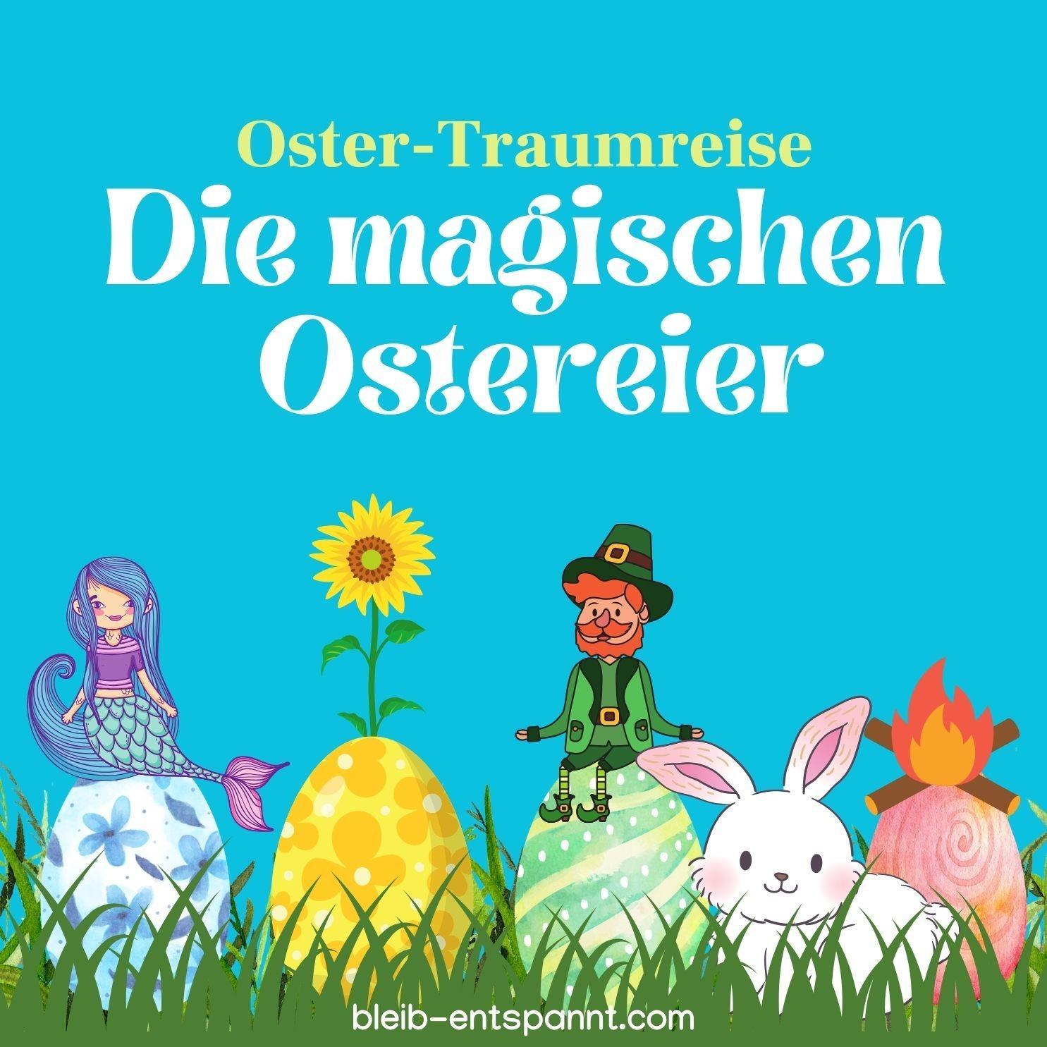 Traumreise für Kinder zum Einschlafen - Die magischen Ostereier (remastered) - Ostern Geschichte