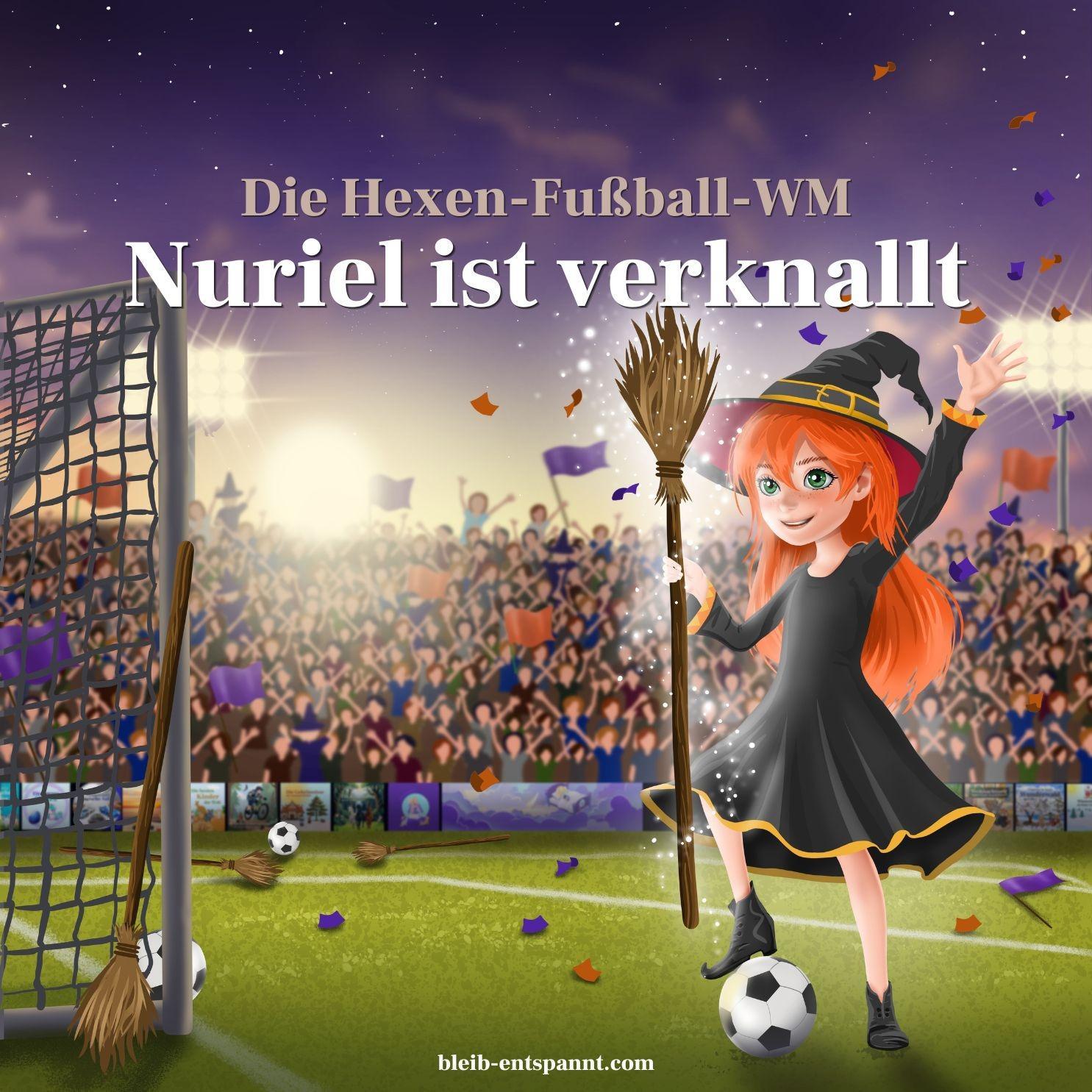 Hexen Fußball Geschichte - Die Hexen-Fußball-WM: Nuriel ist verknallt - Traumreise für Kinder