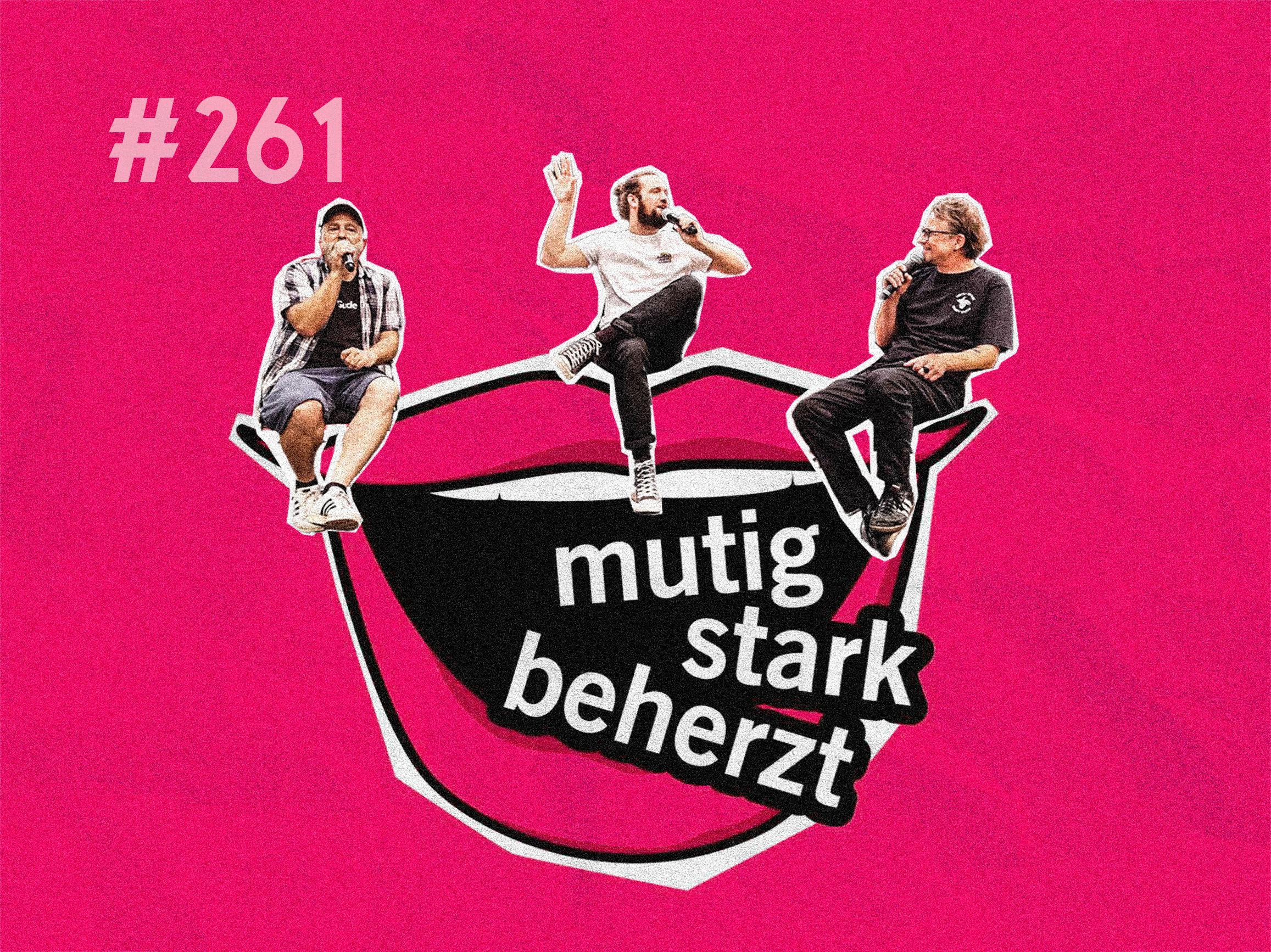 #261 Mut ist, wenn mans trotzdem macht