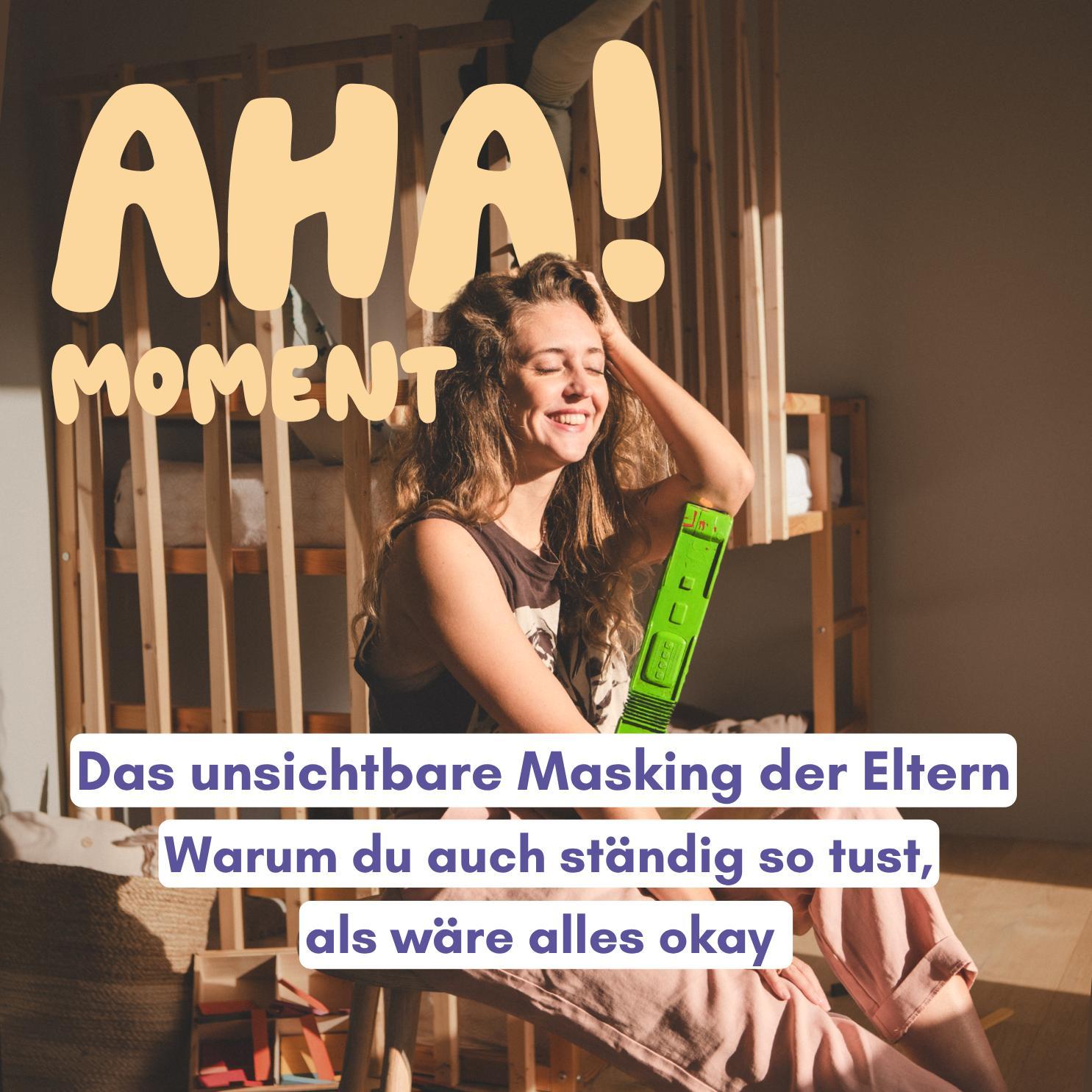 Das unsichtbare Masking der Eltern – Warum du auch ständig so tust, als wäre alles okay episode artwork